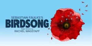 Poster for Sebastian Faulks's Birdsong, stage version by Rachel Wagstaff, with a red poppy