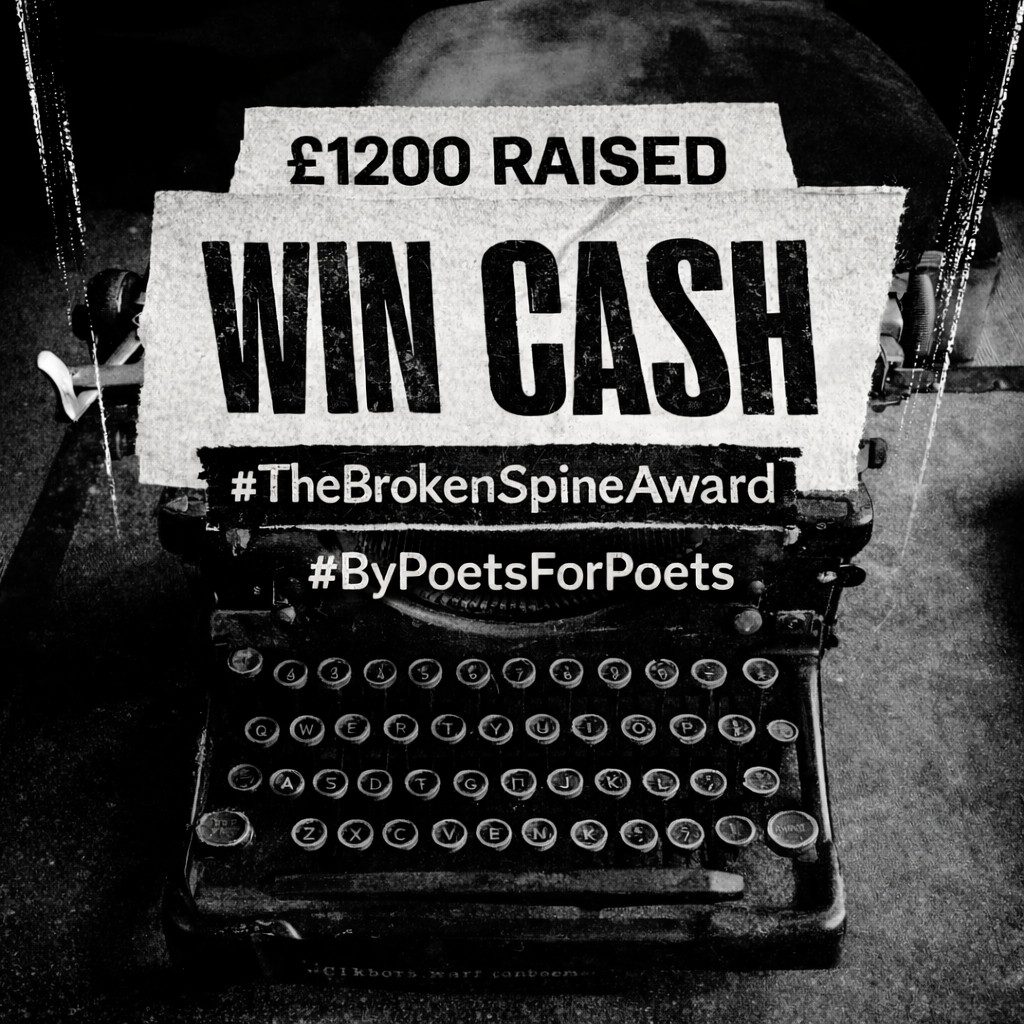 Black-and-white graphic of a vintage typewriter seen from above. Torn paper strips sit in the typewriter reading “£1200 RAISED” and “WIN CASH” in bold lettering. Below, the hashtags “#TheBrokenSpineAward” and “#ByPoetsForPoets” are printed. The overall style is gritty, high-contrast, and zine-like.